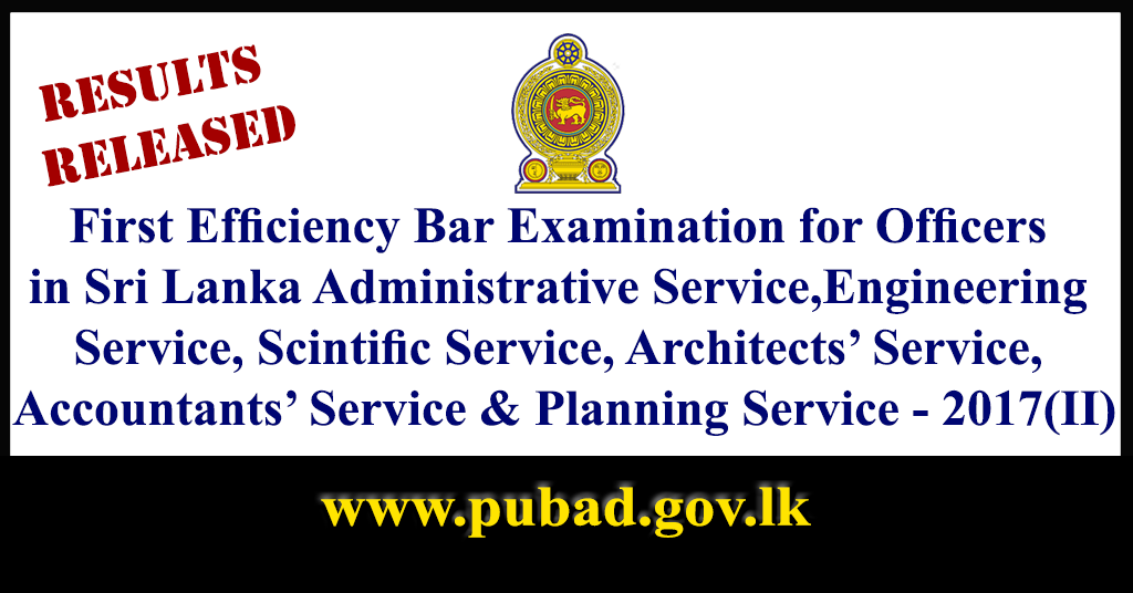 First Efficiency Bar Examination for Officers in Sri Lanka Administrative Service, Sri Lanka Engineering Service, Sri Lanka Scientific Service, Sri Lanka Architects’ Service, Sri Lanka Accountants’ Service and Sri Lanka Planning Service - 2017(II)