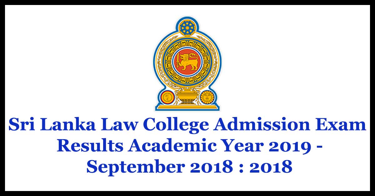 Sri Lanka Law College Admission Exam Results Academic Year 2019 - September 2018 : 2018
