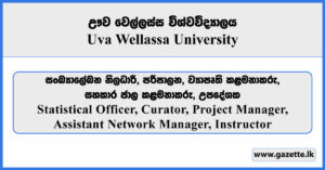 Statistical Officer, Curator, Project Manager, Assistant Network Manager, Instructor - Uva Wellassa University Vacancies 2025
