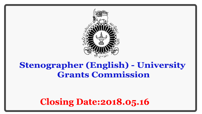 Stenographer (English) - University Grants Commission Closing Date: 2018-05-16