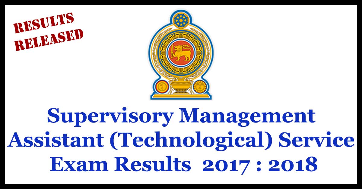 Supervisory Management Assistant (Technological) Service Exam Results 2017 : 2018