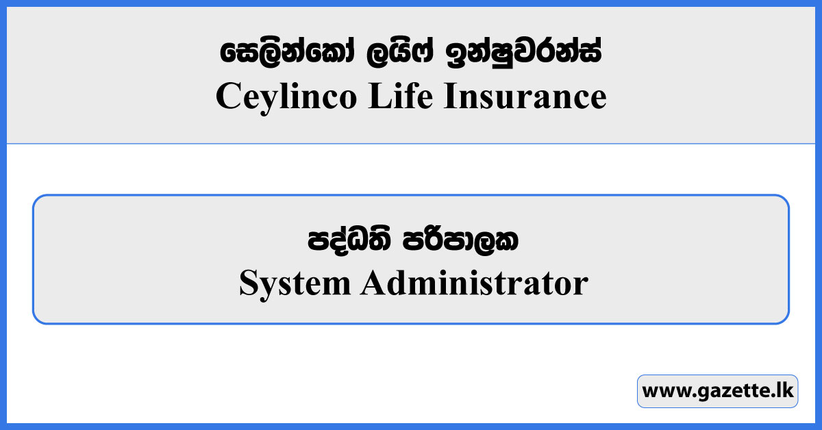 System Administrator - Ceylinco Life Insurance Vacancies 2023