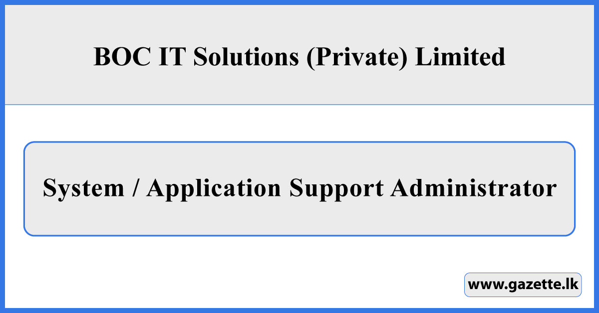 System / Application Support Administrator - BOC IT Solutions (Private) Limited Vacancies 2026
