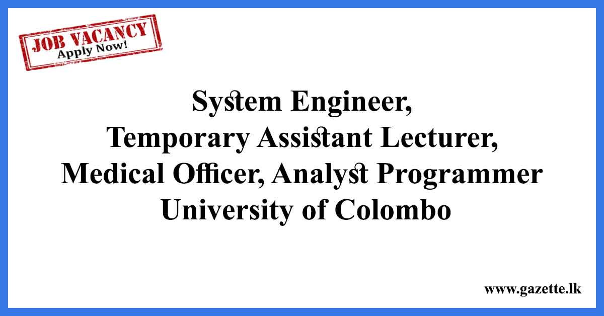 System-Engineer,-Temporary-Assistant-Lecturer,-Medical-Officer,-Analyst-Programmer-University-of-Colombo
