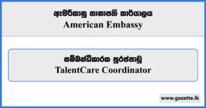 TalentCare Coordinator - American Embassy Vacancies 2024