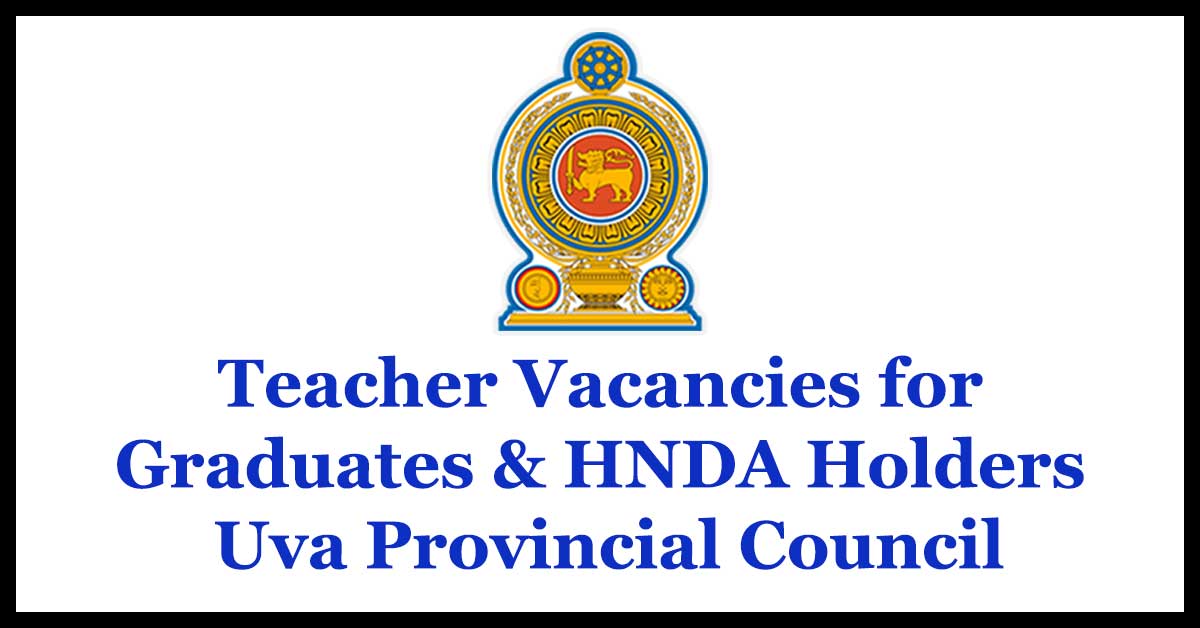 Teacher Vacancies for Graduates & HNDA Holders - Uva Provincial Council