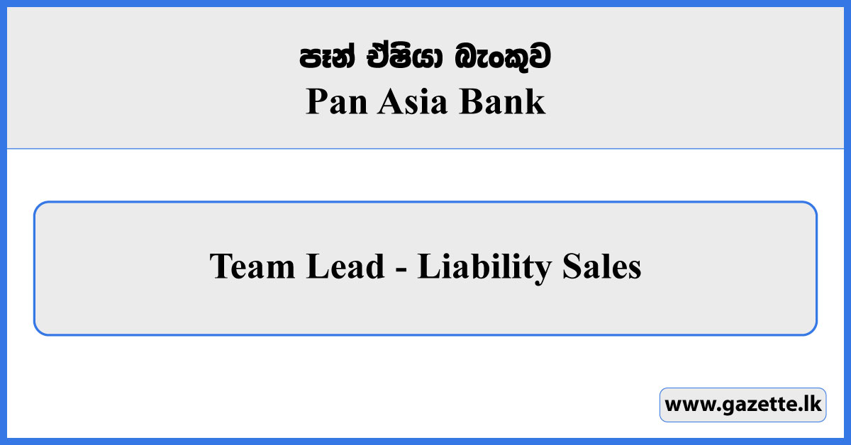 Team Lead (Liability Sales) - Pan Asia Bank Vacancies 2026
