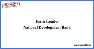 Team Leader - National Development Bank Vacancies 2023