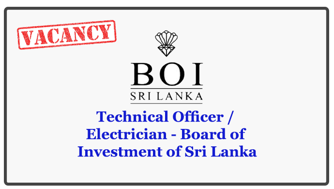 Technical Officer / Electrician - Board of Investment of Sri Lanka Closing Date : 2018.05.25