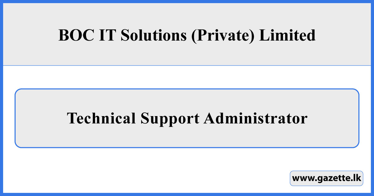 Technical Support Administrator - BOC IT Solutions (Private) Limited Vacancies 2025