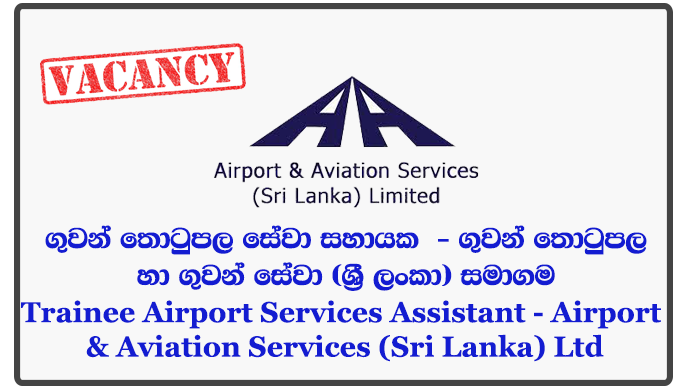 Trainee Airport Services Assistant - Airport & Aviation Services (Sri Lanka) Ltd