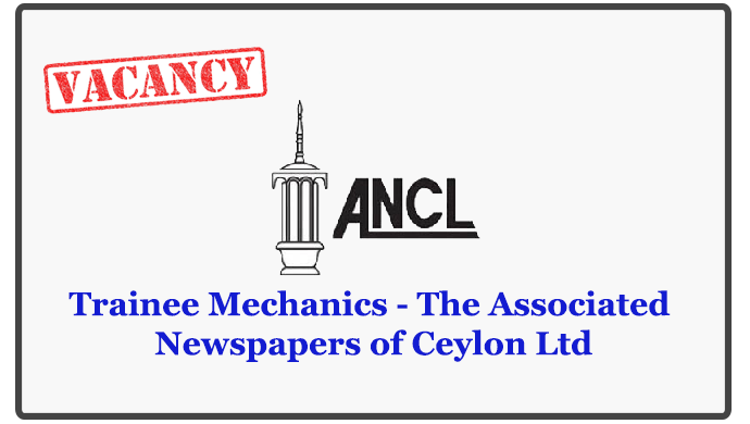 Trainee Mechanics - The Associated Newspapers of Ceylon Ltd