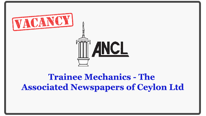 Trainee Mechanics - The Associated Newspapers of Ceylon Ltd
