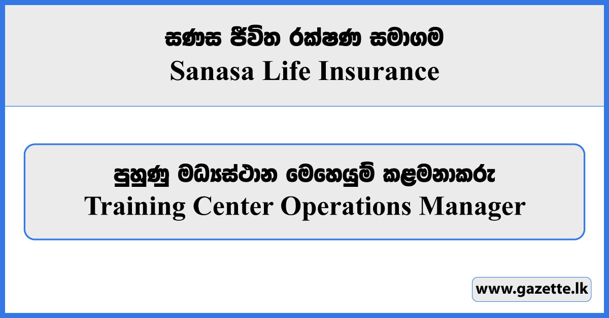 Training Center Operations Manager - Sanasa Life Insurance Vacancies 2024