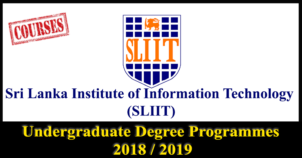 Undergraduate Degree Programmes 2018 / 2019 – Sri Lanka Institute of Information Technology (SLIIT)