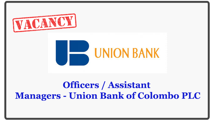 Officers / Assistant Managers - Union Bank of Colombo PLC