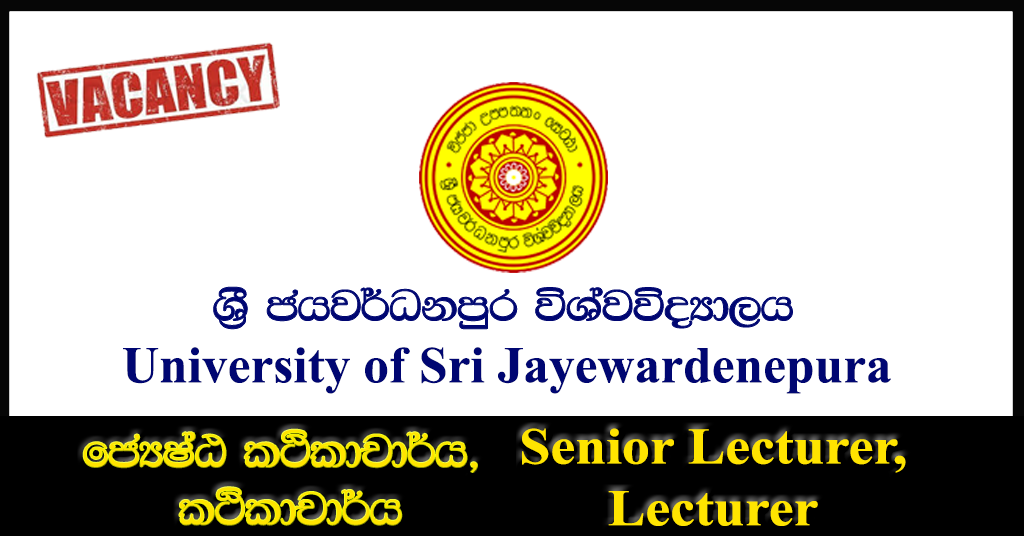 Senior Lecturer, Lecturer - Faculty of Technology -University of Sri Jayewardenepura Vacancies 2018