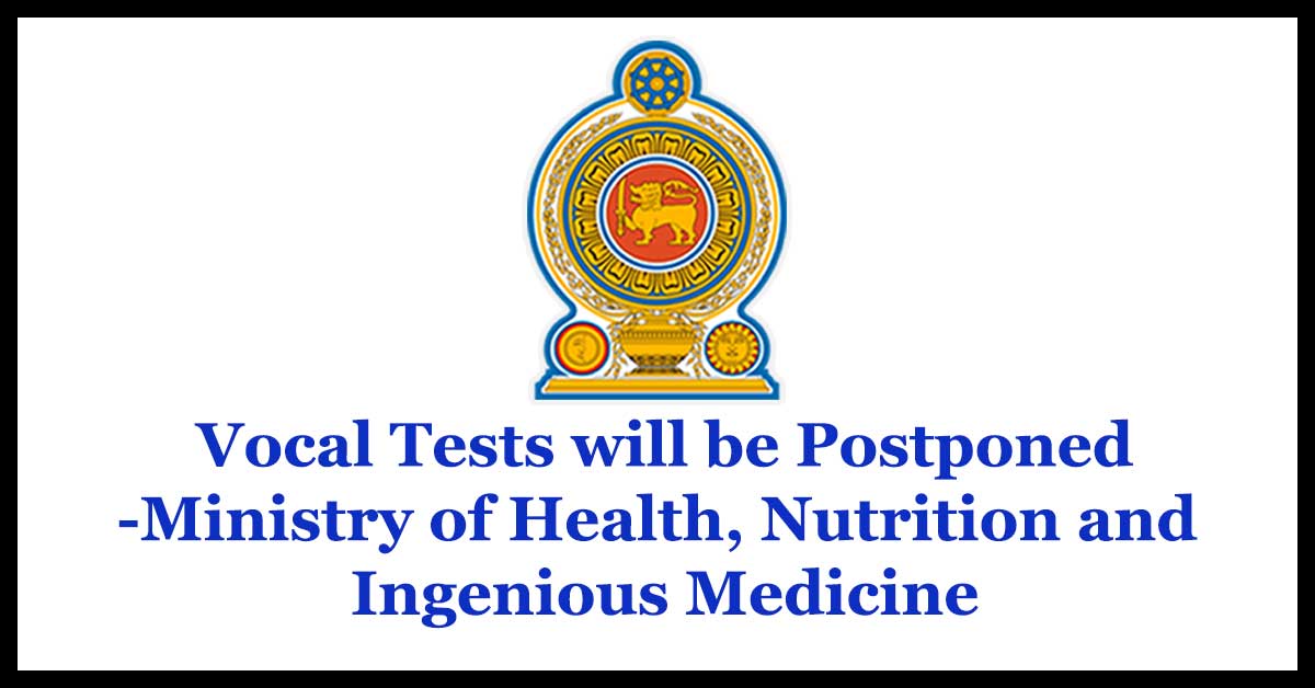 Vocal Test will be Postponed - Ministry of Health, Nutrition and Ingenious Medicine