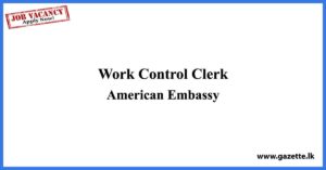 Work Control Clerk - American Embassy Vacancies 2023