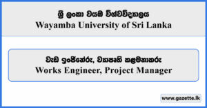 Works Engineer, Project Manager - Wayamba University of Sri Lanka Vacancies 2025