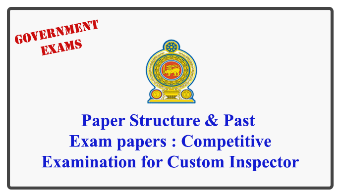 https://gazette.lk/2018/08/paper-structure-past-exam-papers-competitive-examination-for-custom-inspector.html