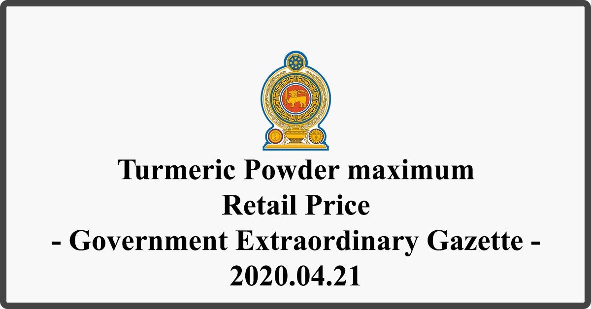 Turmeric Powder maximum Retail Price - Government Extraordinary Gazette - 2020.04.21