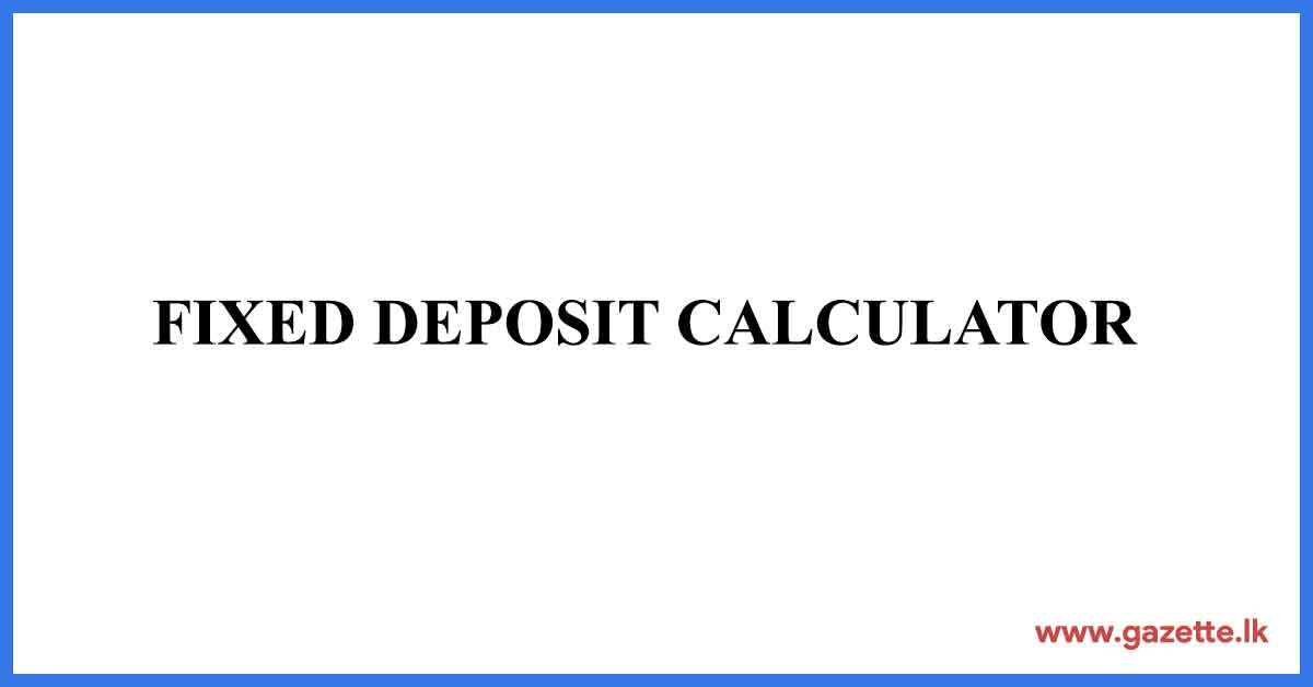 Fixed Deposit Calculator Sri Lanka Gazette.lk