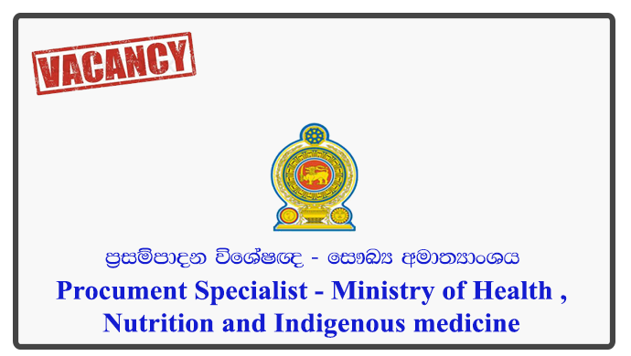 Procument Specialist - Ministry of Health ,Nutrition and Indigenous medicine
