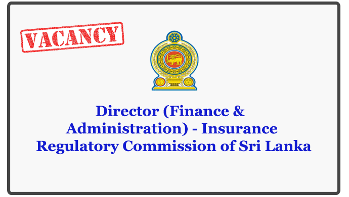 Director (Finance & Administration) - Insurance Regulatory Commission of Sri Lanka